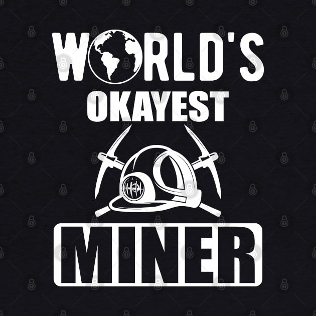 Miner - World's Okayest Miner by KC Happy Shop